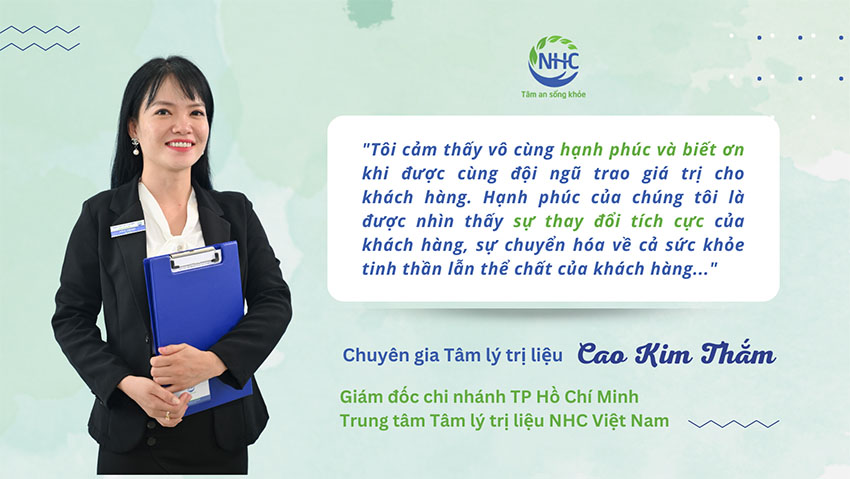 Chia sẻ của Chuyên gia tâm lý trị liệu Cao Kim Thắm - Giám đốc Trung tâm Tâm lý trị liệu NHC Việt Nam chi nhánh Phan Chu Trinh